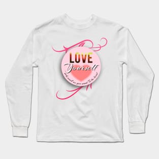 Love Yourself as much as you want to be loved Long Sleeve T-Shirt